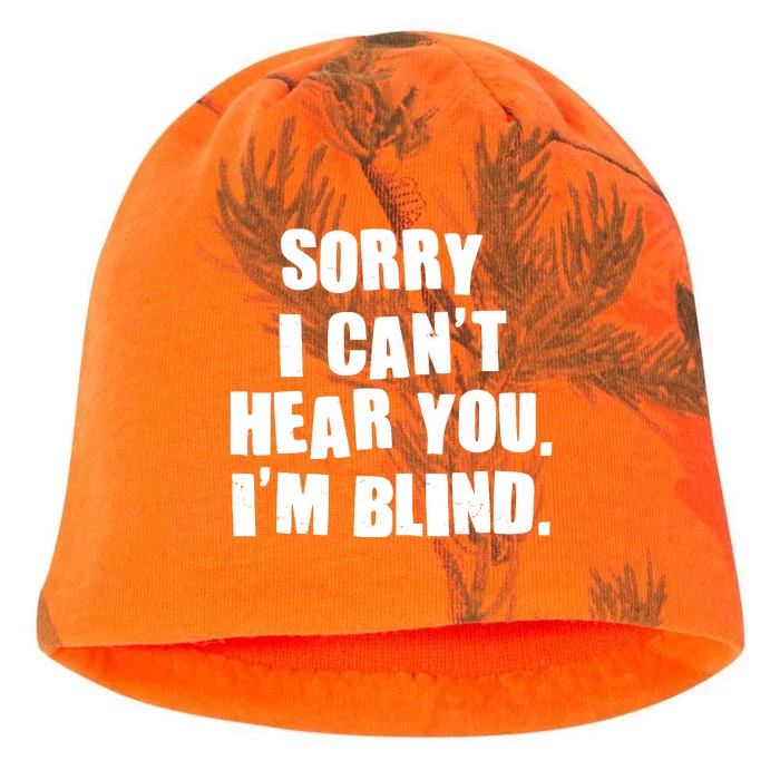 Sorry I Can' Hear You I'm Blind Kati - Camo Knit Beanie