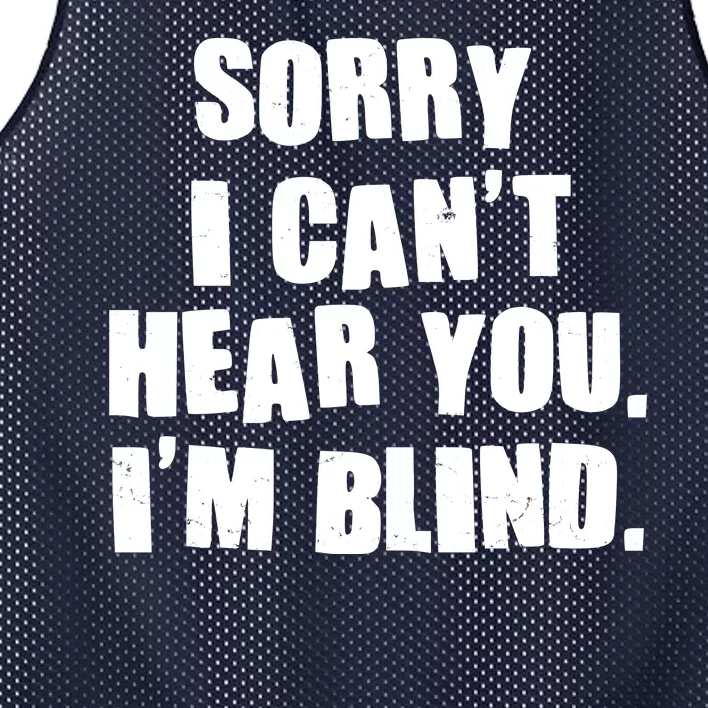 Sorry I Can' Hear You I'm Blind Mesh Reversible Basketball Jersey Tank