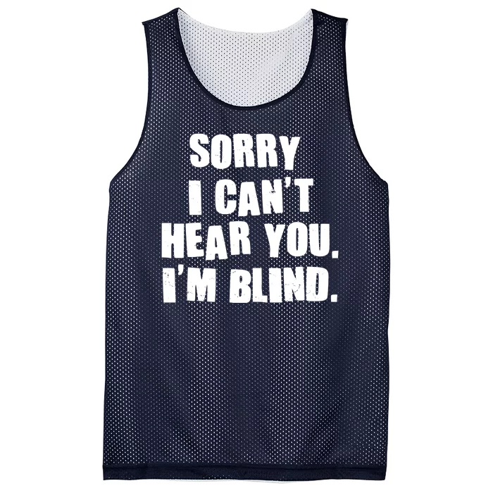 Sorry I Can' Hear You I'm Blind Mesh Reversible Basketball Jersey Tank