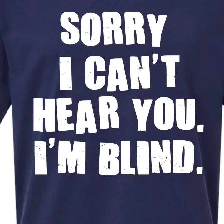 Sorry I Can' Hear You I'm Blind Sueded Cloud Jersey T-Shirt