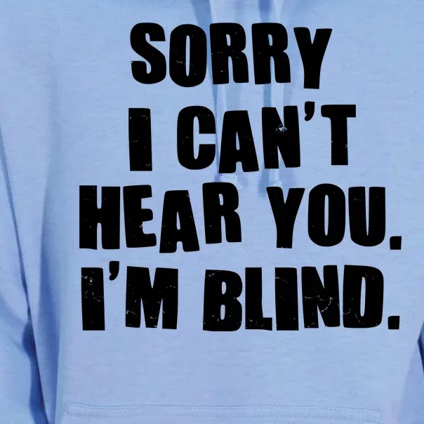 Sorry I Can' Hear You I'm Blind Unisex Surf Hoodie