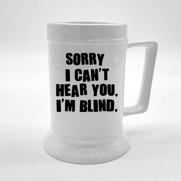 Sorry I Can' Hear You I'm Blind Front & Back Beer Stein