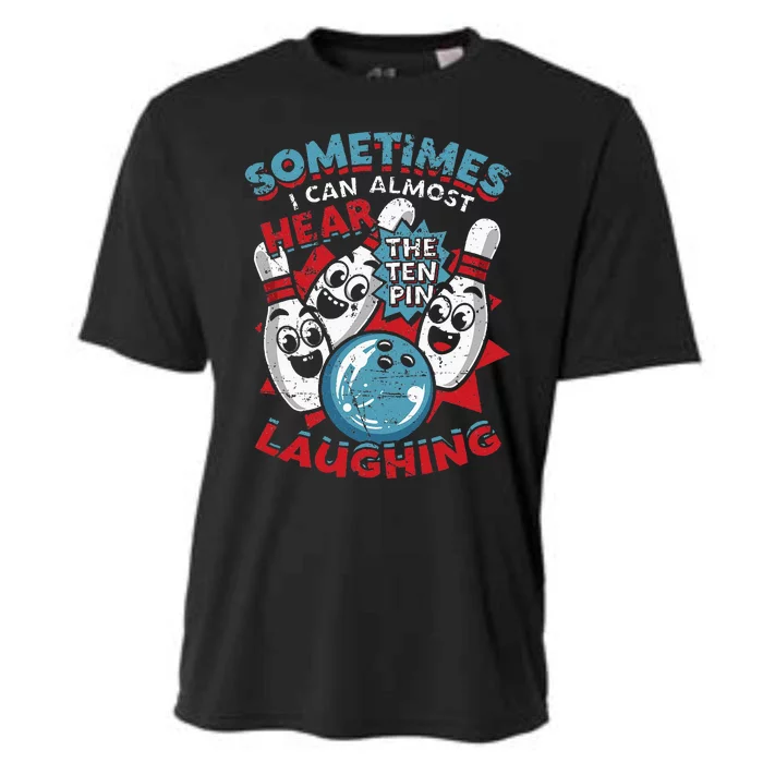 Sometimes I Can Almost Hear The Ten Pin Laughing Cooling Performance Crew T-Shirt