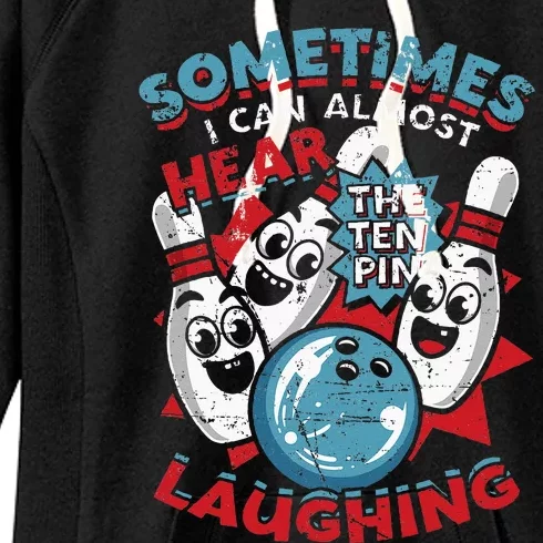 Sometimes I Can Almost Hear The Ten Pin Laughing Women's Fleece Hoodie