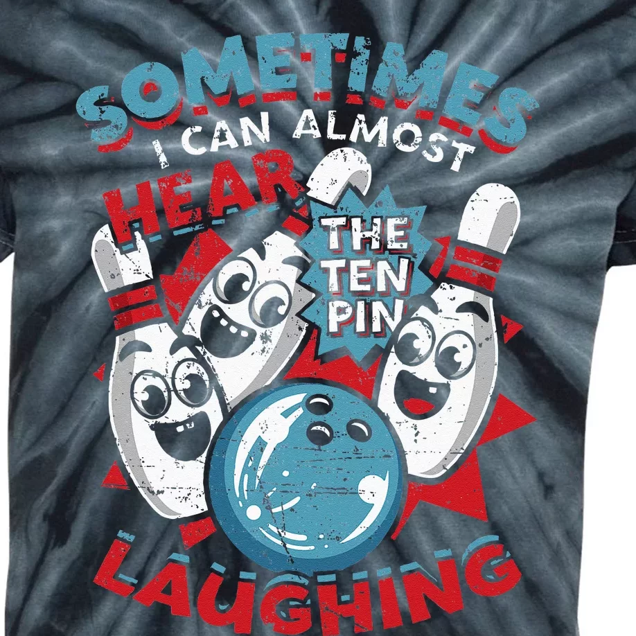 Sometimes I Can Almost Hear The Ten Pin Laughing Kids Tie-Dye T-Shirt