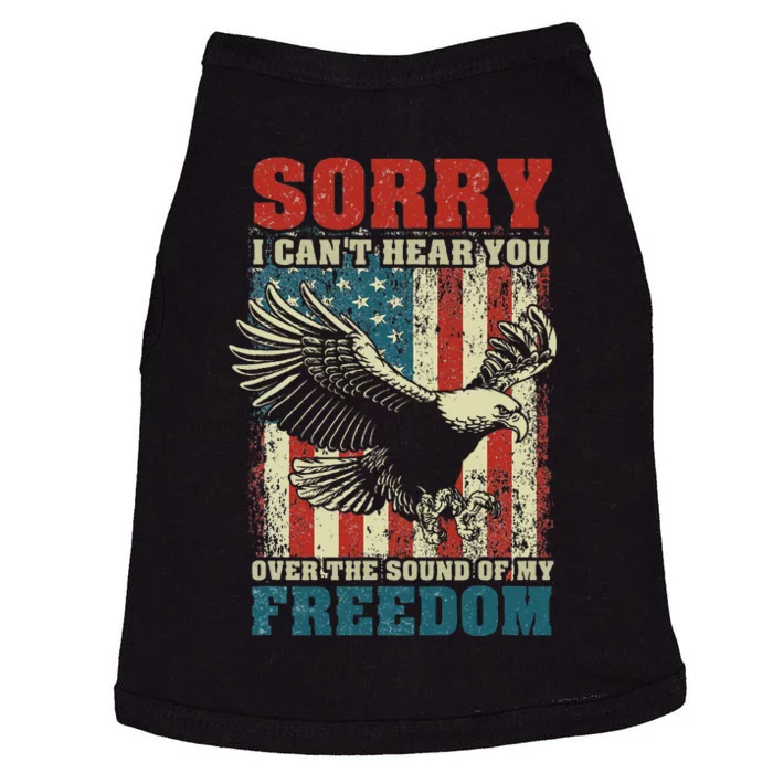 Sorry I Cant Hear You Over The Sound Of My Freedom Doggie Tank