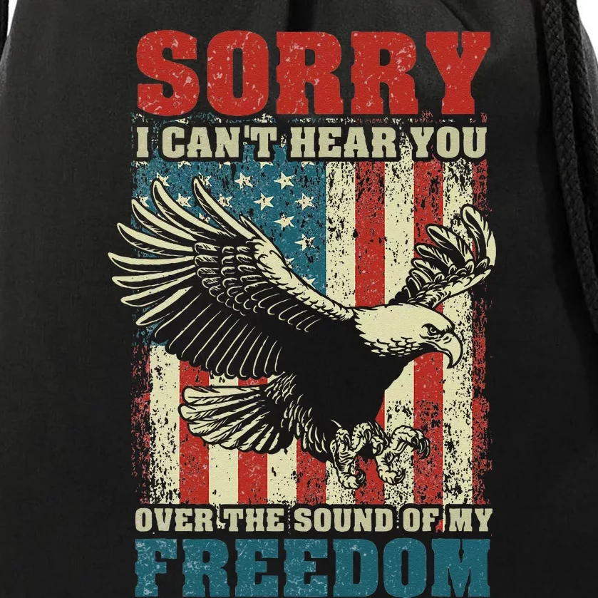 Sorry I Cant Hear You Over The Sound Of My Freedom Drawstring Bag