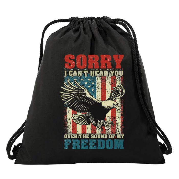 Sorry I Cant Hear You Over The Sound Of My Freedom Drawstring Bag