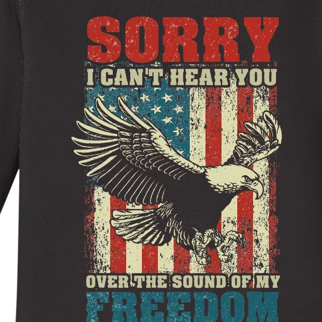 Sorry I Cant Hear You Over The Sound Of My Freedom Baby Long Sleeve Bodysuit