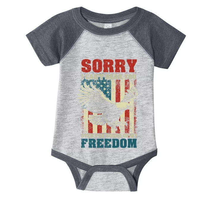 Sorry I Cant Hear You Over The Sound Of My Freedom Infant Baby Jersey Bodysuit