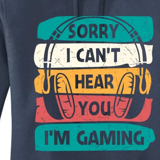 Sorry I Can't Hear You I'm Gaming Funny Geeky Gamer Gaming Lover Women's Pullover Hoodie