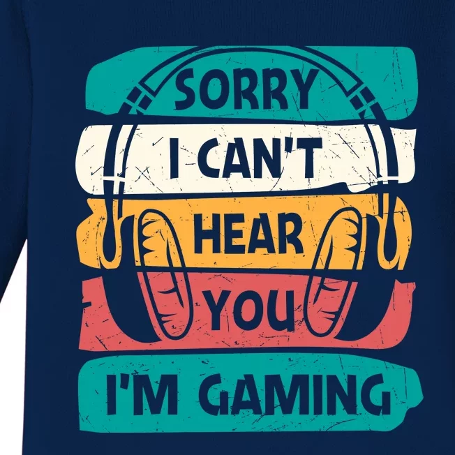 Sorry I Can't Hear You I'm Gaming Funny Geeky Gamer Gaming Lover Baby Long Sleeve Bodysuit