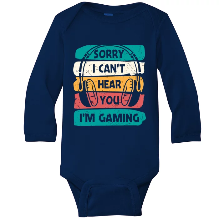 Sorry I Can't Hear You I'm Gaming Funny Geeky Gamer Gaming Lover Baby Long Sleeve Bodysuit