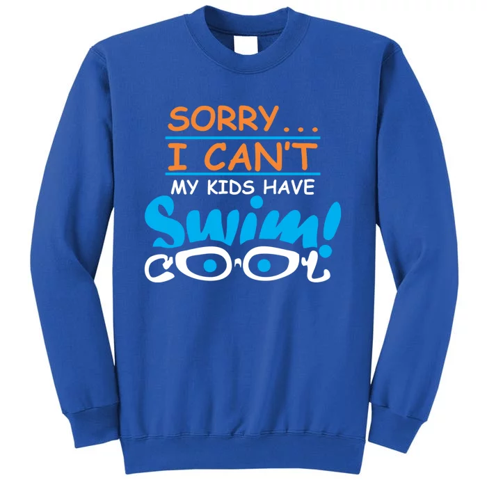 Sorry I Cant My Have Swim Team Mom Funny Swimming Gift Sweatshirt