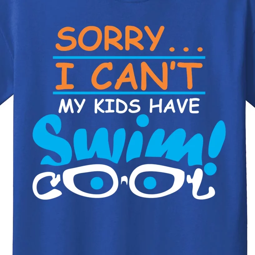 Sorry I Cant My Have Swim Team Mom Funny Swimming Gift Kids T-Shirt