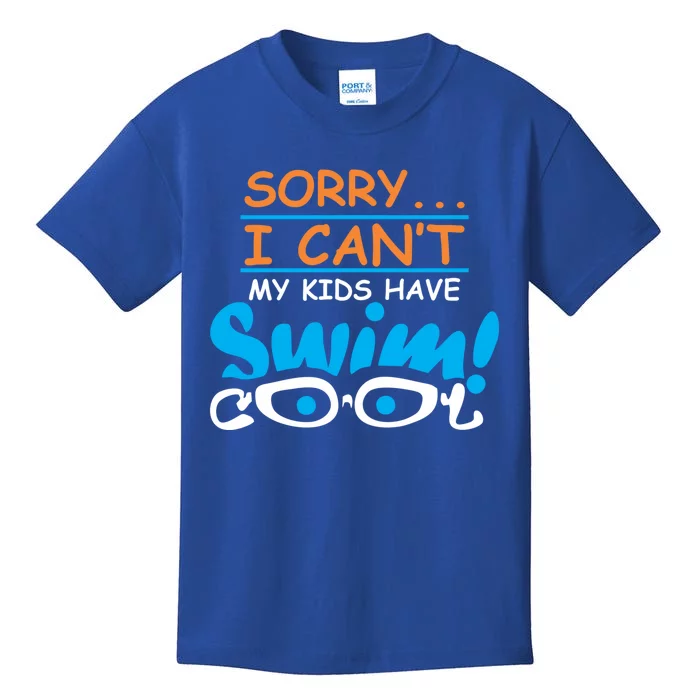 Sorry I Cant My Have Swim Team Mom Funny Swimming Gift Kids T-Shirt