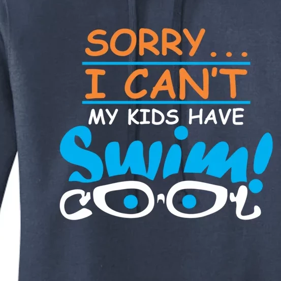 Sorry I Cant My Have Swim Team Mom Funny Swimming Gift Women's Pullover Hoodie