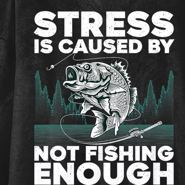 Stress Is Caused By Not Fishing Enough Funny Fishing Bass Fly Fishing Lovers Hooded Wearable Blanket