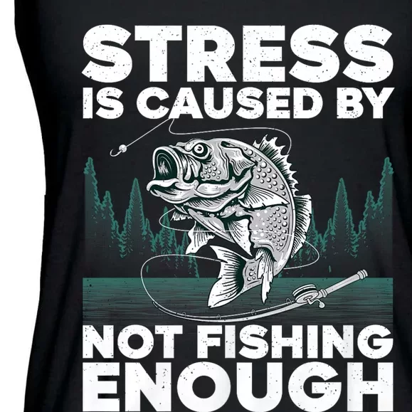 Stress Is Caused By Not Fishing Enough Funny Fishing Bass Fly Fishing Lovers Ladies Essential Flowy Tank