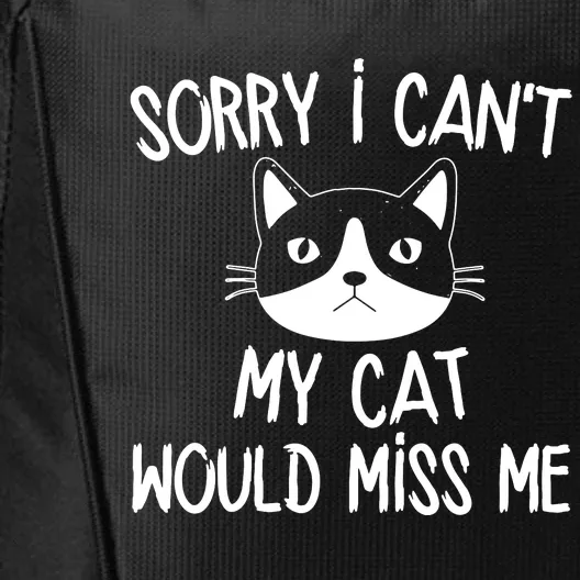 Sorry I CanT My Cat Would Miss Me City Backpack