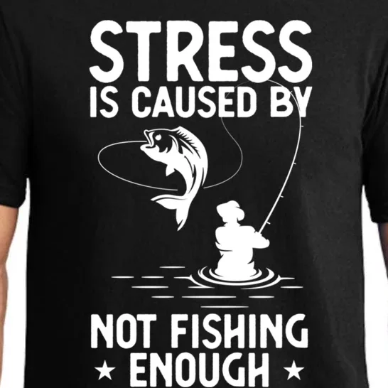 Stress Is Caused By Not Fishing Enough Funny Fishing Bass Fly Fishing Lovers Pajama Set