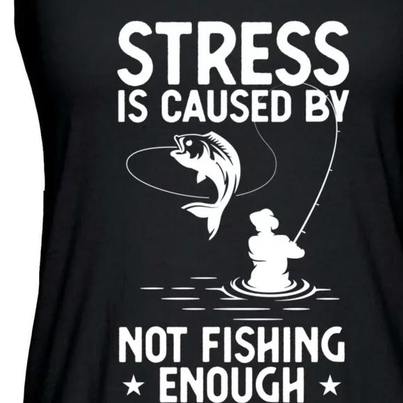 Stress Is Caused By Not Fishing Enough Funny Fishing Bass Fly Fishing Lovers Ladies Essential Flowy Tank