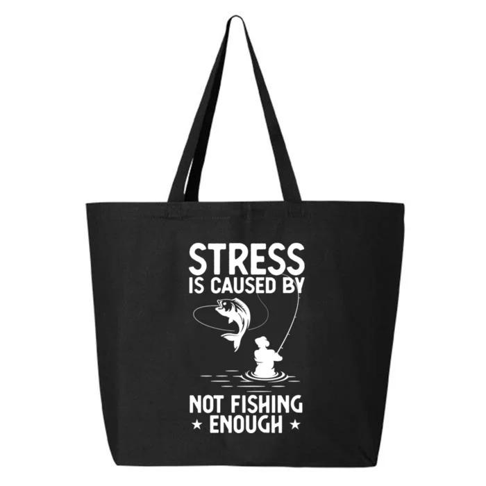 Stress Is Caused By Not Fishing Enough Funny Fishing Bass Fly Fishing Lovers 25L Jumbo Tote