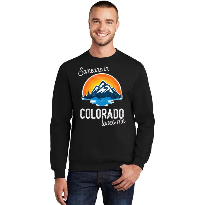 Someone In Colorado Loves Me Tall Sweatshirt