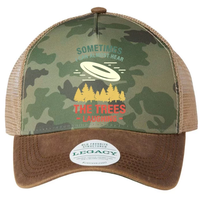 Sometimes I Can Almost Hear The Trees Laughing Frisbee Gift Legacy Tie Dye Trucker Hat