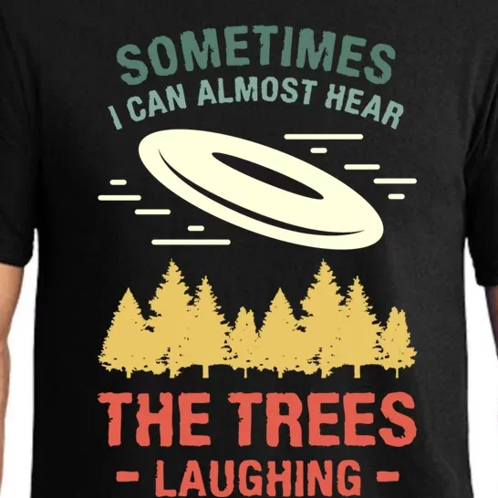 Sometimes I Can Almost Hear The Trees Laughing Frisbee Gift Pajama Set