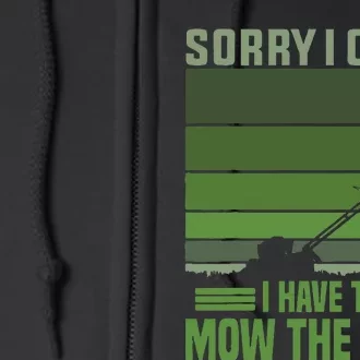 Sorry I Cant I Have To Mow The Lawn Mowing Grass Gardener Full Zip Hoodie