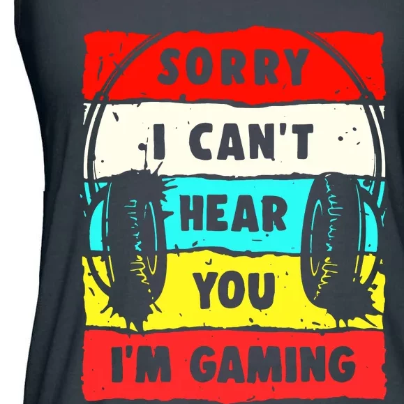 Sorry I CanT Hear You IM Gaming Ladies Essential Flowy Tank