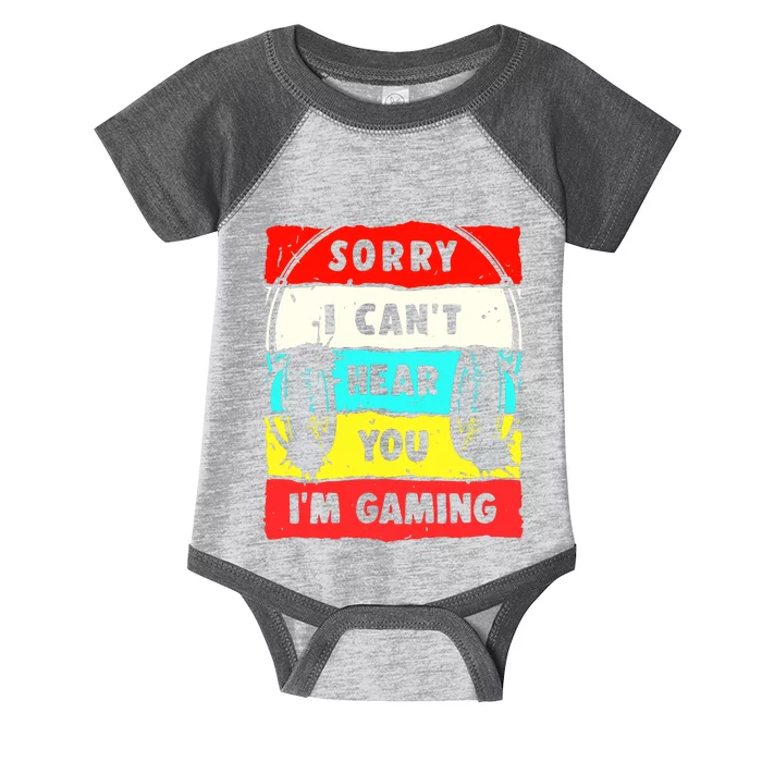 Sorry I CanT Hear You IM Gaming Infant Baby Jersey Bodysuit