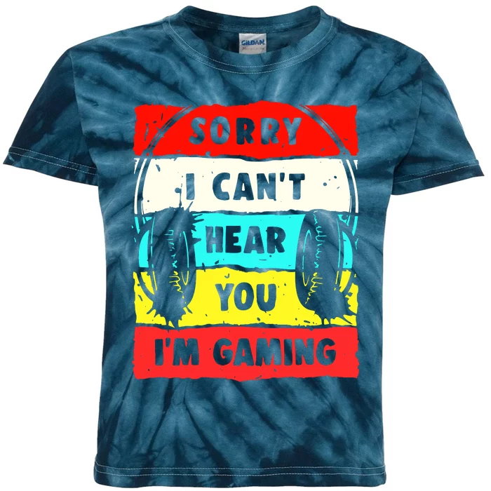 Sorry I CanT Hear You IM Gaming Kids Tie-Dye T-Shirt