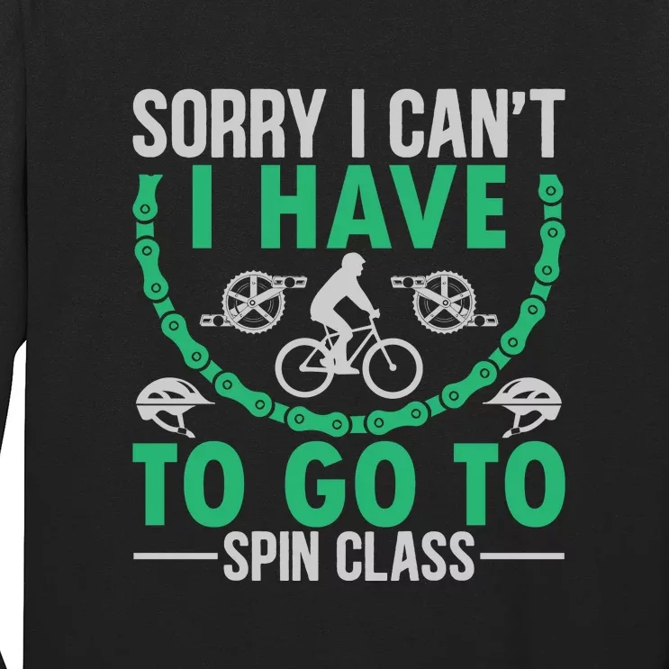 Sorry I Cant I Have To Go To Spin Class Gift Funny Cycling Long Sleeve  Shirt