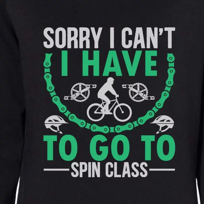 Sorry I Cant I Have To Go To Spin Class Gift Funny Cycling Womens California Wash Sweatshirt