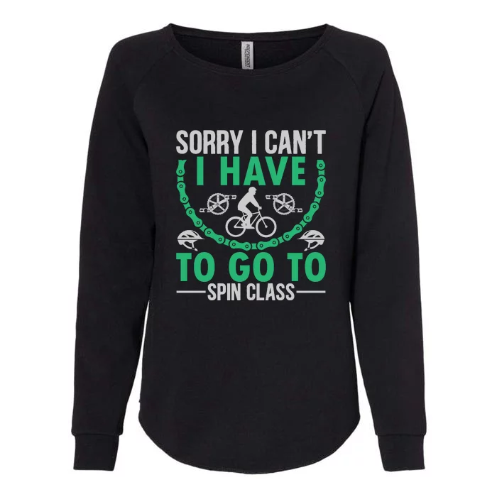 Sorry I Cant I Have To Go To Spin Class Gift Funny Cycling Womens California Wash Sweatshirt