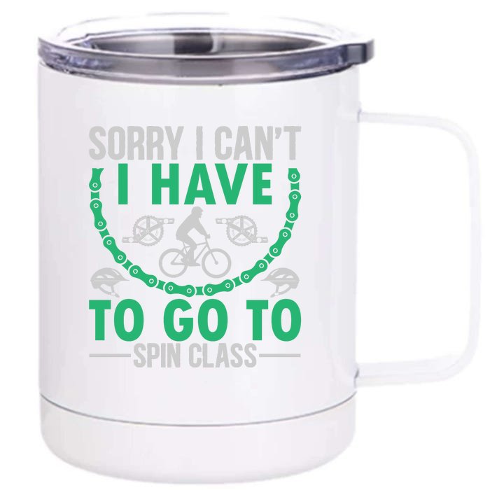 Sorry I Cant I Have To Go To Spin Class Gift Funny Cycling Front & Back 12oz Stainless Steel Tumbler Cup