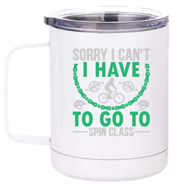 Sorry I Cant I Have To Go To Spin Class Gift Funny Cycling Front & Back 12oz Stainless Steel Tumbler Cup