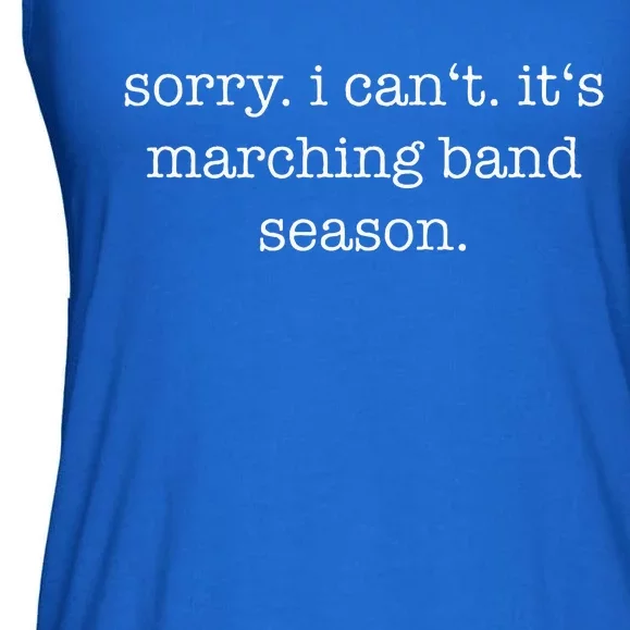 Sorry. I Cant. Its Marching Band Season Marching Band Ladies Essential Flowy Tank