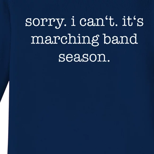 Sorry. I Cant. Its Marching Band Season Marching Band Baby Long Sleeve Bodysuit