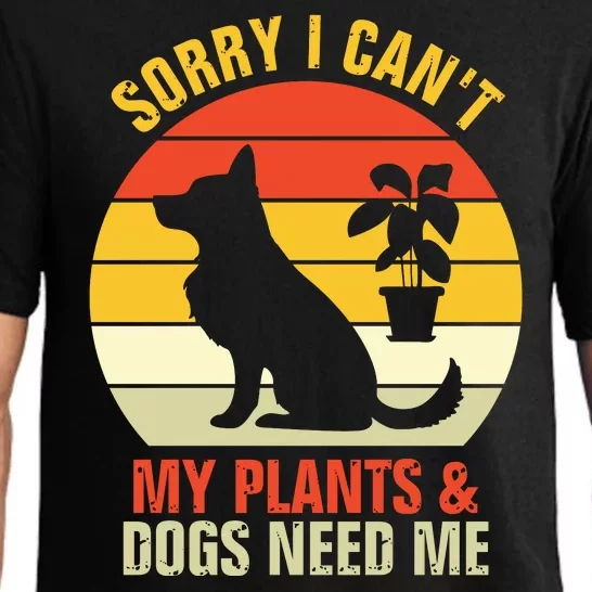 Sorry I Can't My Plants And Dogs Need Me Pajama Set