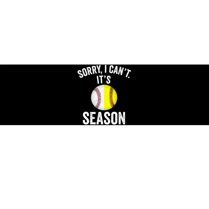 Sorry I Cant Its Season Baseball Life Softball Life Bumper Sticker