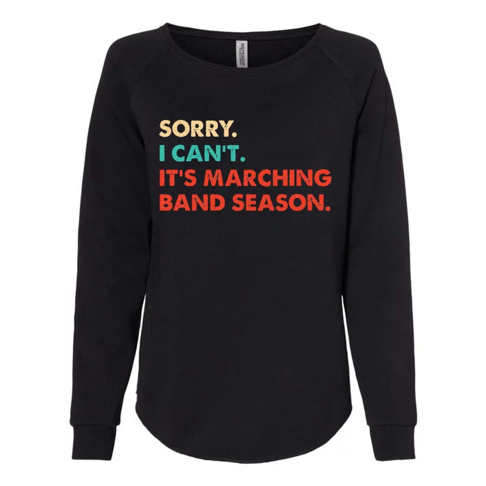 Sorry. I Cant. Its Marching Band Season Marching Band Womens California Wash Sweatshirt