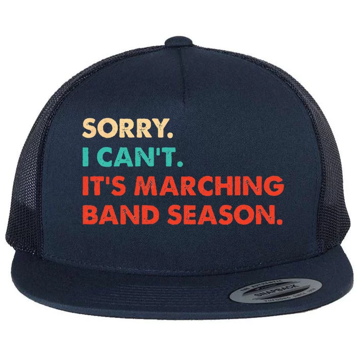 Sorry. I Cant. Its Marching Band Season Marching Band Flat Bill Trucker Hat