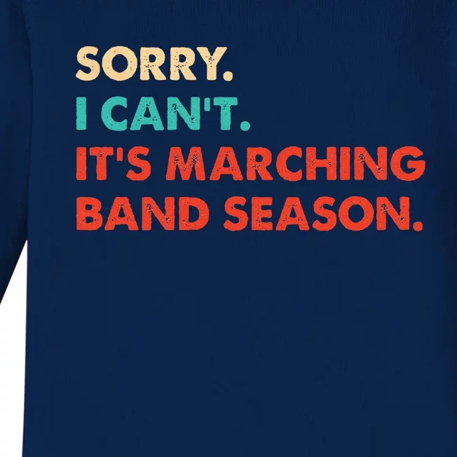 Sorry. I Cant. Its Marching Band Season Marching Band Baby Long Sleeve Bodysuit