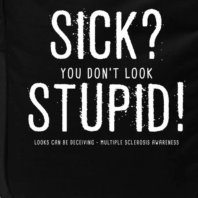 Sick You Don't Look Stupid MS Awareness Impact Tech Backpack