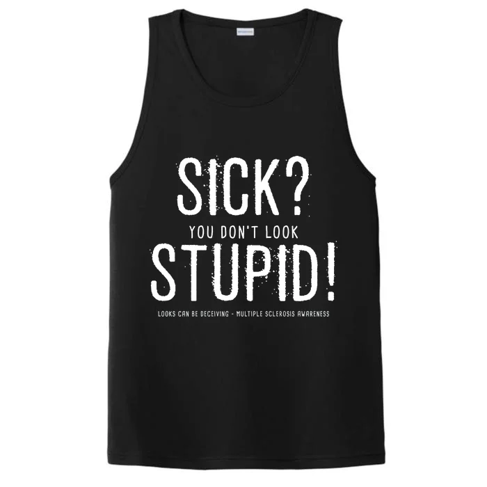 Sick You Don't Look Stupid MS Awareness Performance Tank