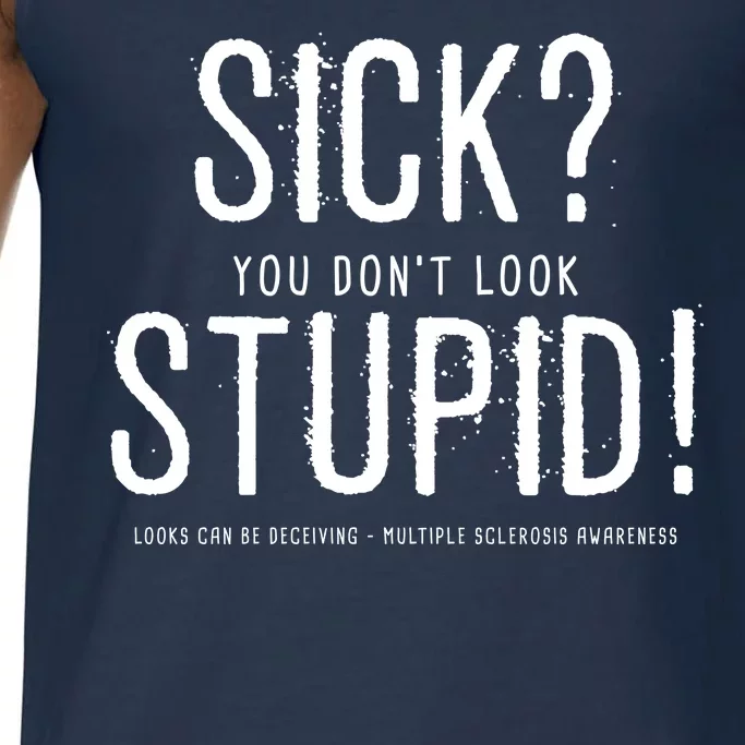 Sick You Don't Look Stupid MS Awareness Comfort Colors® Tank Top