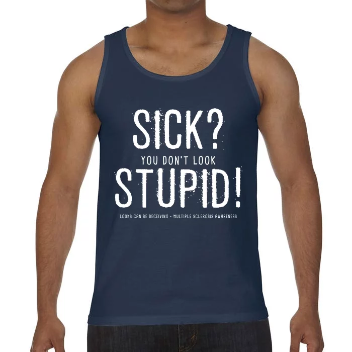 Sick You Don't Look Stupid MS Awareness Comfort Colors® Tank Top